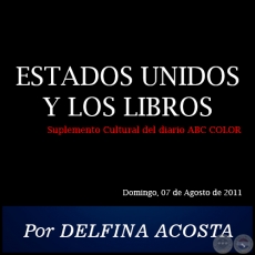 ESTADOS UNIDOS Y LOS LIBROS - Por DELFINA ACOSTA - Domingo, 07 de Agosto de 2011